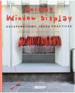 UNIQUE WINDOW DISPLAY- ESCAPARATISMO, IDEAS PRACTICAS