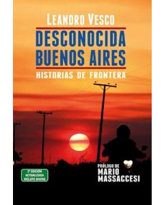 DESCONOCIDA BUENOS AIRES- HISTORIAS DE FRONTERA