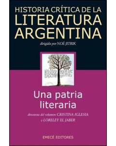 HISTORIA CRITICA DE LA LITERATURA ARGENTINA- UNA PATRIA LITERARIA