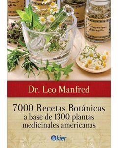 7000 RECETAS BOTANICAS A BASE DE 1300 PLANTAS MEDICINALES AMERICANAS