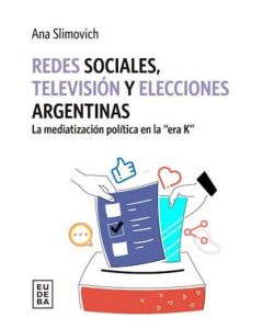 REDES SOCIALES TELEVISION Y ELECCIONES ARGENTINAS