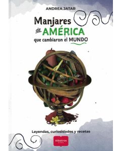 MANJARES DE AMERICA QUE CAMBIARON EL MUNDO
