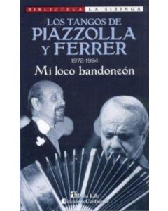 MI LOCO BANDONEON (1972-1994) TANGOS DE PIAZZOLA Y FERRER
