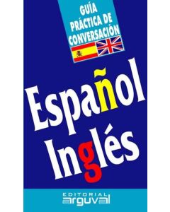 ESPAÑOL INGLES- GUIA PRACTICA DE CONVERSACION