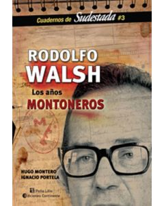 RODOLFO WALSH- LOS AÑOS MONTONEROS