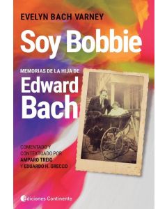 SOY BOBBIE- MEMORIAS DE LA HIJA DE EDWARD BACH