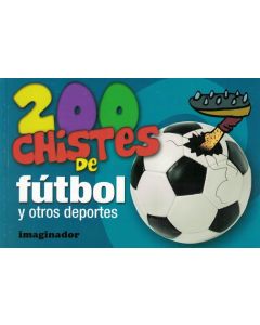 200 CHISTES DE FUTBOL Y OTROS DEPORTES
