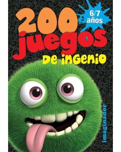 200 JUEGOS DE INGENIO- 6/7 AÑOS