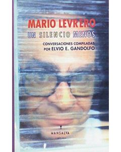 UN SILENCIO MENOS- CONVERSACIONES COMPILADAS POR ELVIO E. GANDOLFO