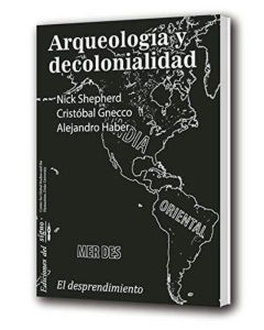 ARQUEOLOGIA Y DESCOLONIALIDAD