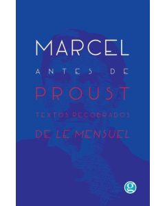 MARCEL ANTES DE PROUST- TEXTOS RECOBRADOS DE LE MENSUEL