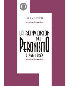 REINVENCION DEL PERONISMO (1955- 1965), LA