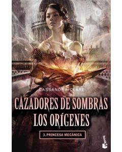 CAZADORES DE SOMBRAS- LOS ORIGENES- PRINCESA MECANICA (B)