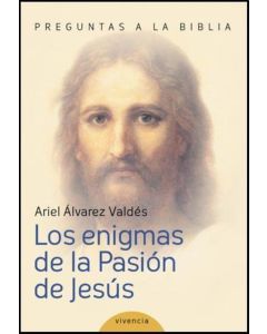 ENIGMAS DE LA PASION DE JESUS, LOS
