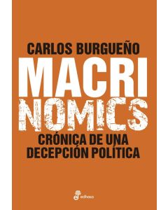 MACRINOMICS- CRONICA DE UNA DECEPCION POLITICA