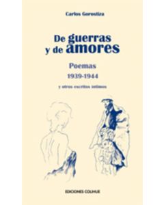 DE GUERRAS Y DE AMORES- POEMAS 1939-1944 Y OTROS ESCRITOS IN