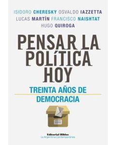 PENSAR LA POLITICA HOY- 30 AÑOS DE DEMOCRACIA