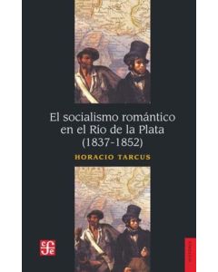 SOCIALISMO ROMANTICO EN EL RIO DE LA PLATA (1837-1852), EL